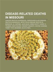 Disease-related deaths in Missouri Cancer deaths in Missouri, Cardiovascular disease deaths in Missouri, Infectious disease deaths in Missouri,1156894263,9781156894262
