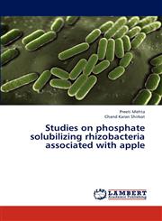 Studies on Phosphate Solubilizing Rhizobacteria Associated with Apple,3659123374,9783659123375