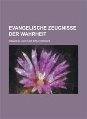 Evangelische Zeugnisse Der Wahrheit,1234351897,9781234351892