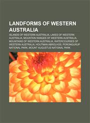 Landforms of Western Australia Islands of Western Australia, Lakes of Western Australia, Mountain ranges of Western Australia,1157285902,9781157285908
