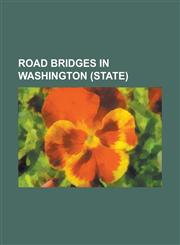 Road Bridges in Washington (State) 20th Avenue Ne Bridge, Agate Pass Bridge, Alaskan Way Viaduct, Arboretum Sewer Trestle, Astoria Megler Bridge, Bal,1156143225,9781156143223