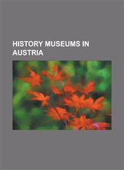 History Museums in Austria Artstetten Castle, Burg Sommeregg, Department of Planned Languages and Esperanto Museum, Ebensee Concentration Camp, E,1156101441,9781156101445