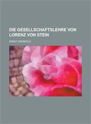 Die Gesellschaftslehre Von Lorenz Von Stein,1235159426,9781235159428