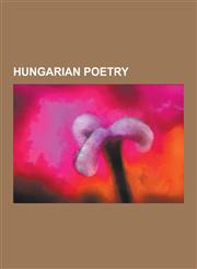 Hungarian Poetry Hungarian Poems, Hungarian Poets, Kalman Kalocsay, Jozsef Bajza, Sandor Pet Fi, Andras Petocz, Albert Wass, Paul I Est,1230650237,9781230650234
