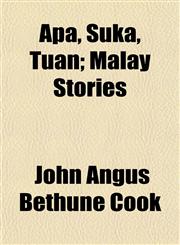 Apa, Suka, Tuan; Malay Stories,1151893579,9781151893574