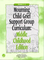 Mourning Child Grief Support Group Curriculum Middle Childhood Edition: Grades 3-6,1583910999,9781583910993