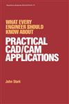 What Every Engineer Should Know about Practical CAD/CAM Applications,0824775937,9780824775933