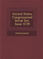 United States Congressional Serial Set, Issue 4739,1288134134,9781288134137
