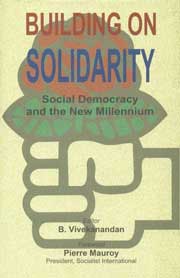 Building on Solidarity Social Democracy and the New Millennium 1st Published,8170950783,9788170950783
