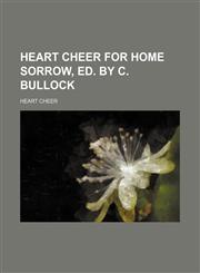 Heart Cheer for Home Sorrow, Ed. by C. Bullock,1458892085,9781458892089