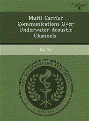 Multi-Carrier Communications Over Underwater Acoustic Channels.,1249903203,9781249903208
