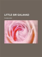 Little Sir Galahad,115097138X,9781150971389