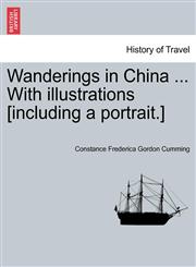 Wanderings in China ... With illustrations [including a portrait.],1241223491,9781241223496