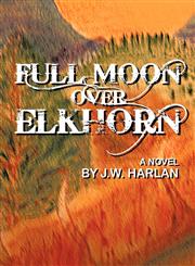 Full Moon Over Elkhorn,1462044360,9781462044368