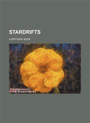 Stardrifts; A Birthday Book,123658824X,9781236588241
