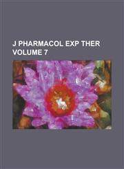 J Pharmacol Exp Ther Volume 7,1234263009,9781234263003