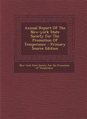 Annual Report of the New-York State Society for the Promotion of Temperance - Primary Source Edition,1294658093,9781294658092