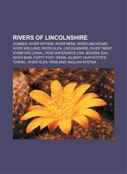 Rivers of Lincolnshire Humber, River Witham, River Nene, River Ancholme, River Welland, River Glen, Lincolnshire, River Trent, Stamford Canal,1155719646,9781155719641