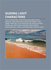 Guiding Light characters Phillip Spaulding, Alexandra Spaulding, Dinah Marler, Lizzie Spaulding, Jonathan Randall and Tammy Winslow,1155742745,9781155742748