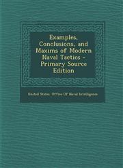 Examples, Conclusions, and Maxims of Modern Naval Tactics - Primary Source Edition,1293501867,9781293501863