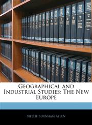 Geographical and Industrial Studies The New Europe,1142102513,9781142102517
