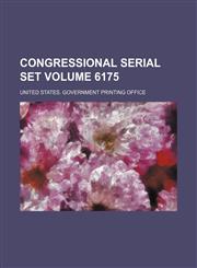 Congressional serial set Volume 6175,113053295X,9781130532951