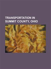Transportation in Summit County, Ohio Akron-Canton Airport, Brecksville-Northfield High Level Bridge, Cuyahoga Valley Scenic Railroad, Doodlebug Disa,1230663517,9781230663517