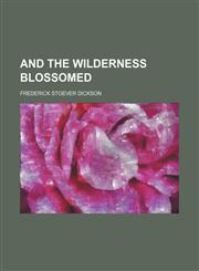 And the Wilderness blossomed,1150334053,9781150334054