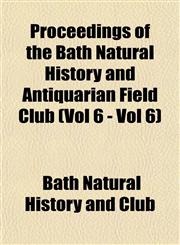 Proceedings of the Bath Natural History and Antiquarian Field Club (Vol 6 - Vol 6),1153533553,9781153533553