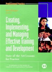 Creating, Implementing, & Managing Effective Training & Development State-of-the-Art Lessons for Practice,0787953962,9780787953966