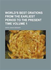 World's best orations from the earliest period to the present time Volume 1,1154387860,9781154387865