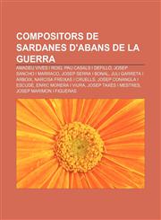 Compositors de sardanes d'abans de la guerra Amadeu Vives i Roig, Pau Casals i Defilló, Josep Sancho i Marraco, Josep Serra i Bonal,1232746029,9781232746027