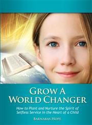 Grow A World Changer,0557489857,9780557489855