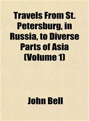 Travels From St. Petersburg, in Russia, to Diverse Parts of Asia (Volume 1),1151833258,9781151833259