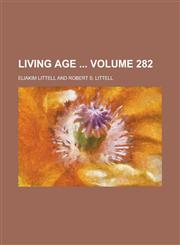 Living Age  Volume 282,1236914929,9781236914927