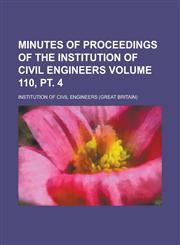 Minutes of Proceedings of the Institution of Civil Engineers Volume 110, PT. 4,1234141841,9781234141844