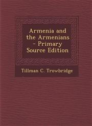 Armenia and the Armenians - Primary Source Edition,1295776723,9781295776726