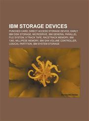 IBM storage devices Punched card, Direct access storage device, Early IBM disk storage, Microdrive, IBM General Parallel File System,1155809483,9781155809489