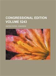 Congressional edition Volume 5243,1159719578,9781159719579