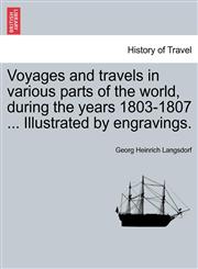 Voyages and travels in various parts of the world, during the years 1803-1807 ... Illustrated by engravings.,1241502919,9781241502911