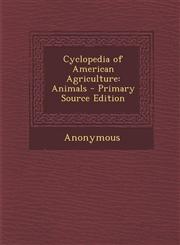 Cyclopedia of American Agriculture Animals,1289724237,9781289724238