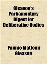 Gleason's Parliamentary Digest for Deliberative Bodies,1152145983,9781152145986