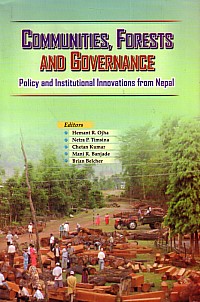 Communities, Forests and Governance Policy and Institutional Innovations from Nepal,8187392843,9788187392842