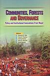 Communities, Forests and Governance Policy and Institutional Innovations from Nepal,8187392843,9788187392842