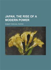 Japan, the rise of a modern power,1150452129,9781150452123