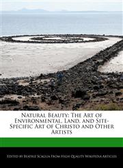 Natural Beauty The Art of Environmental, Land, and Site-Specific Art of Christo and Other Artists,1241685657,9781241685652