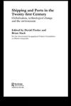 Shipping and Ports in the Twenty-First Century Globalization, Technological Change and the Environment,0415283442,9780415283441