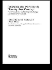 Shipping and Ports in the Twenty-First Century Globalization, Technological Change and the Environment,0415283442,9780415283441