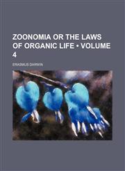 Zoonomia or the Laws of Organic Life (Volume 4),1151296406,9781151296405
