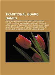 Traditional board games Chess, Go, Alquerque, Nine Men's Morris, Shogi, Xiangqi, Gomoku, Backgammon, Mancala, Shatranj, Fanorona,115596215X,9781155962153